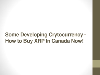 Some Developing Crytocurrency - How to Buy XRP In Canada Now!