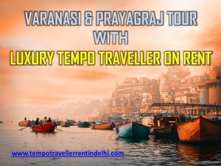 Varanasi & Prayagraj tour with luxury tempo traveller on rent