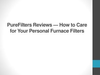 PureFilters Reviews — How to Care for Your Personal Furnace Filters