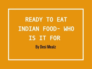 Ready to eat Indian Food- Who is it for?