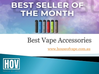 Best Vape Accessories - houseofvape.com.au
