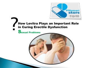 How Levitra Plays an Important Role in Curing Erectile Dysfunction-converted