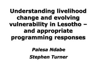 Understanding livelihood change and evolving vulnerability in Lesotho – and appropriate programming responses