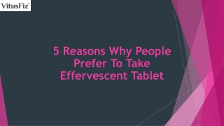 5 Reasons Why People Prefer To Take Effervescent Tablet