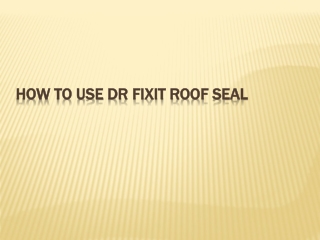 How to use Dr Fixit Roof Seal