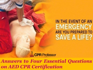 Answers to Four Essential Questions on AED CPR Certification