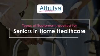 Types of equipment required for Senior in Home Healthcare | Athulya Homecare