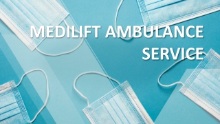 Medilift Ambulance Service in Ranchi and Dhanbad- Medical care