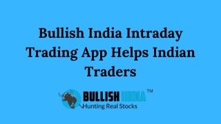 Bullish India Intraday Trading App Helps Indian Traders