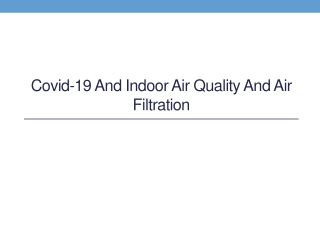 COVID-19 And Indoor Air Quality and Air Filtration
