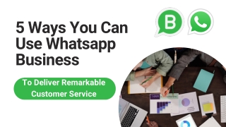 5 Ways You Can Use Whatsapp Business to Deliver Remarkable Customer Service