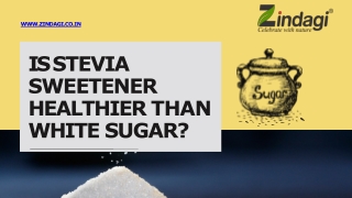 Is Stevia sweetener healthier than white sugar?