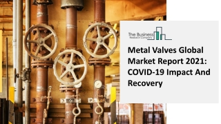 Evaluate And Track Major Insights Of Metal Valves Market With Growing Demand