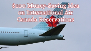 Saving idea on International Air Canada Reservations