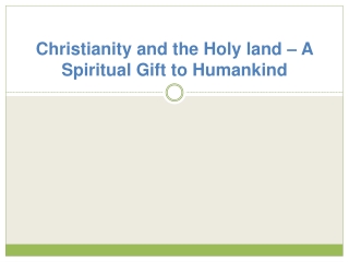 Christianity and the Holy land – A Spiritual Gift to Humankind