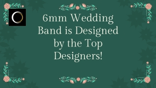 6mm Wedding Band is Designed by the Top Designers!