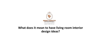 What does it mean to have living room interior design ideas