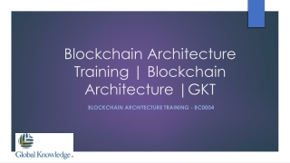 Blockchain Architecture Training | Blockchain Architecture |GKT