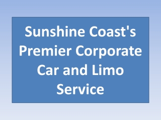 Sunshine Coast's Premier Corporate Car and Limo Service