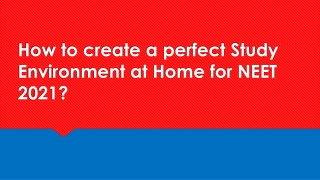 How to create a perfect Study Environment at Home for NEET 2021