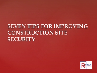 SEVEN TIPS FOR IMPROVING CONSTRUCTION SITE SECURITY