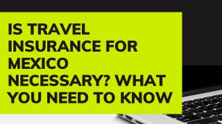 Is Travel Insurance for Mexico Necessary What You Need to Know