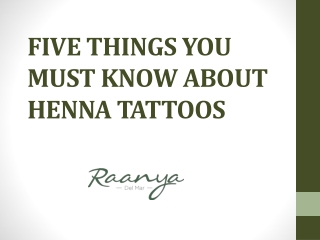 FIVE THINGS YOU MUST KNOW ABOUT HENNA TATTOOS