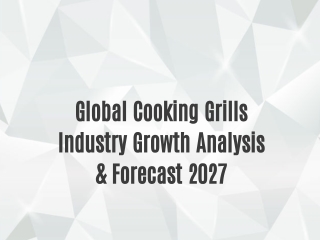 Global Cooking Grills Industry Growth Analysis & Forecast 2027