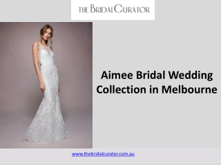 Aimee Bridal Wedding Collection in Melbourne - The Bridal Curator