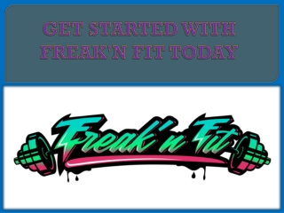 GET STARTED WITH FREAK'N FIT TODAY