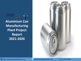 Aluminium Can Manufacturing Plant Project Report 2021-2026 PDF