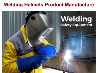 Welding Helmets Product Manufacture