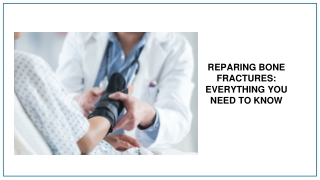 Everything You Should Know About Bone Fracture Repair | Miraclus