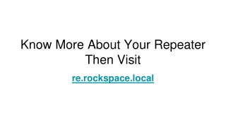 Know More About Your Repeater Then Visit Rockspace