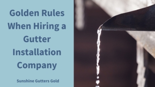 Golden Rules When Hiring a Gutter Installation Company