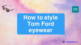 How to style Tom Ford eyewear-converted