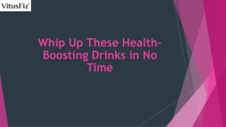Whip Up These Health-Boosting Drinks in No Time