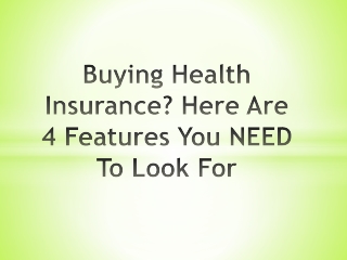 Buying Health Insurance Here Are 4 Features You NEED To Look For