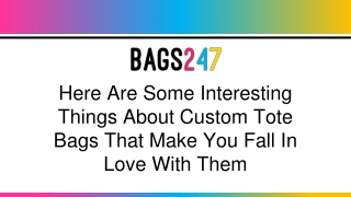 Here Are Some Interesting Things About Custom Tote Bags That Make You Fall In Love With Them