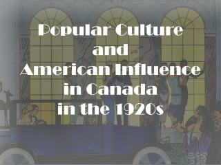 Popular Culture and American Influence in Canada in the 1920s