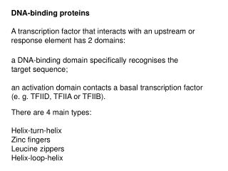 DNA-binding proteins A transcription factor that interacts with a n upstream or response element has 2 domains: