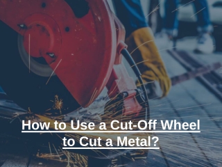 How to Use a Cut-Off Wheel to Cut a Metal