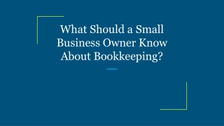 What Should a Small Business Owner Know About Bookkeeping?