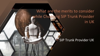 What are the merits to consider while Choosing SIP Trunk Provider in UK