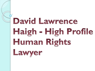 David Lawrence Haigh - High Profile Human Rights Lawyer