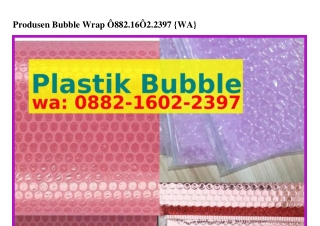 Produsen Bubble Wrap O882~16O2~2౩9ᜪ[WhatsApp]