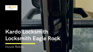 Kardo Locksmith - Locksmith Eagle Rock - House Rekey - PPT