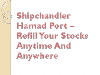Shipchandler Hamad Port – Refill Your Stocks Anytime And Anywhere