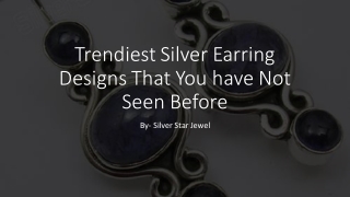 Trendiest Silver Earring Designs That You have Not Seen Before