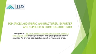 TOP SPICES AND FABRIC MANUFACTURER, EXPORTER AND SUPPLIER IN SURAT GUJARAT INDIA
